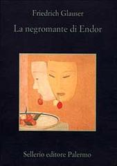 La negromante di Endor di Friedrich Glauser edito da Sellerio Editore Palermo