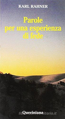 Parole per una esperienza di fede di Karl Rahner edito da Queriniana