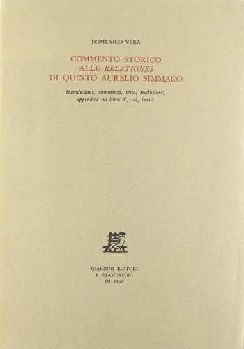 Commento storico alle «Relationes» di Quinto Aurelio Simmaco di Domenico Vera edito da Giardini