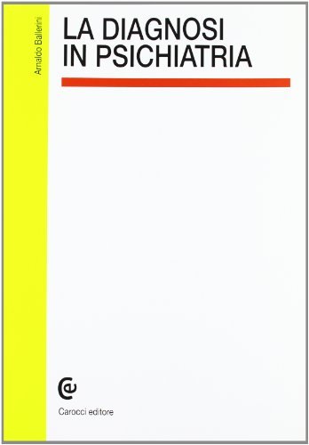 La diagnosi in psichiatria di Arnaldo Ballerini edito da Carocci