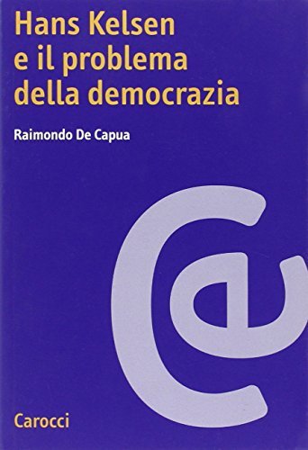 Hans Kelsen e il problema della democrazia di Raimondo De Capua edito da Carocci