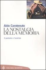 La nostalgia della memoria. Il paziente e l'analista di Aldo Carotenuto edito da Bompiani