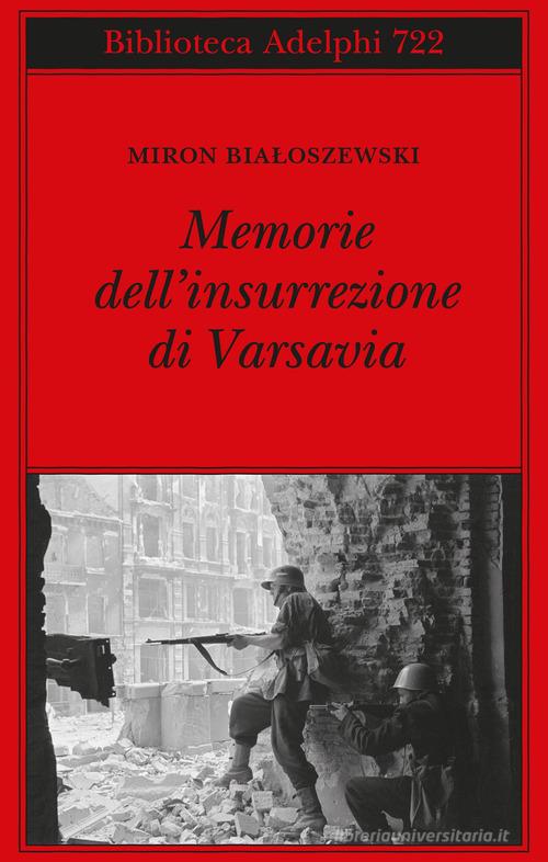 Memorie dell'insurrezione di Varsavia di Miron Bialoszewski edito da Adelphi