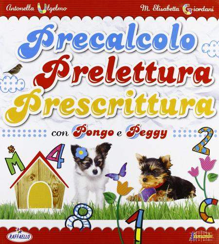 Precalcolo prelettura prescrittura con Pongo e Peggy di Antonella Ulgelmo edito da Raffaello