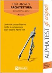 I test ufficiali di architettura 2007-2012 edito da Alpha Test
