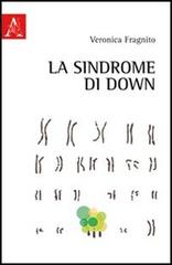 La sindrome di Down di Veronica Fragnito edito da Aracne