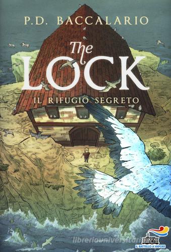 Il rifugio segreto. The Lock vol.3 di Pierdomenico Baccalario edito da Piemme