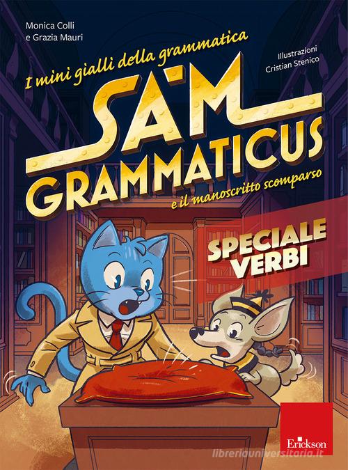 I mini gialli della grammatica. Sam Grammaticus e il manoscritto scomparso. Speciale verbi di Monica Colli, Grazia Mauri edito da Erickson