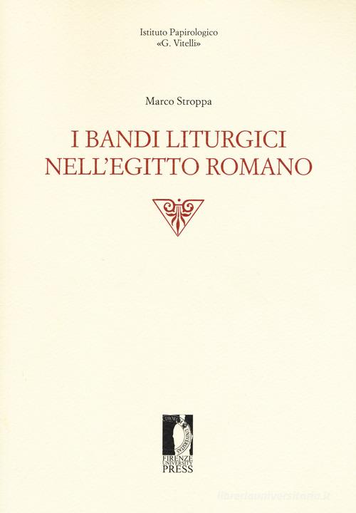 I bandi liturgici nell'Egitto romano di Marco Stroppa edito da Firenze University Press