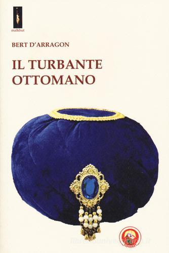 Il turbante ottomano di Bert D'Arragon edito da Tipheret