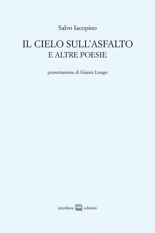 Il cielo sull'asfalto e altre poesie di Salvo Iacopino edito da Interlinea
