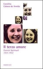 Il terzo amore. Esercizi spirituali 1931-1932 di Conchita Cabrera De Armida edito da OCD