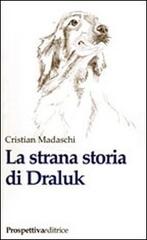 La strana storia di Draluk di Cristian Madaschi edito da Prospettiva Editrice