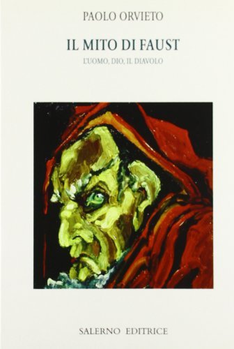 Il mito di Faust. L'uomo, Dio, il diavolo di Paolo Orvieto edito da Salerno Editrice