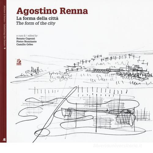 Agostino Renna. La forma della città-The form of the city edito da CLEAN