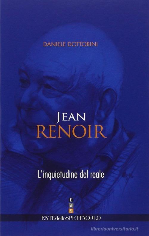 Jean Renoir. L'inquietudine del reale di Daniele Dottorini edito da Fondazione Ente dello Spettacolo