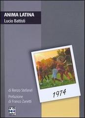 Anima Latina. Lucio Battisti di Renzo Stefanel edito da No Reply