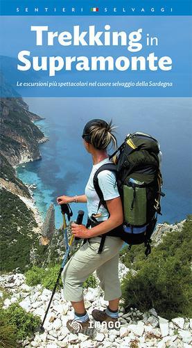 Trekking in Supramonte. Le escursioni più spettacolari nel cuore selvaggio della Sardegna. Ediz. multilingue edito da Imago Multimedia