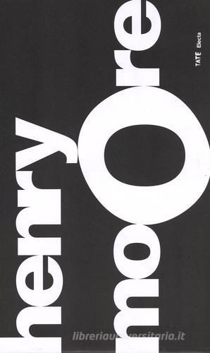 Henry Moore. Catalogo della mostra (Roma, 24 settembre 2015-10 gennaio 2016) edito da Mondadori Electa