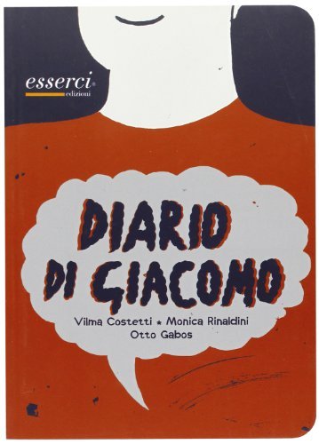 Diario di Giacomo di Vilma Costetti, Monica Rinaldini, Otto Gabos edito da Esserci