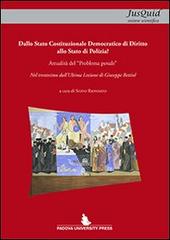 Dallo Stato Costituzionale di diritto allo Stato di polizia? Attualità del «problema penale»... edito da Padova University Press