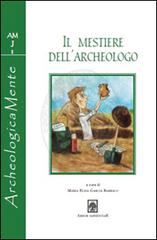 Il mestiere dell'archeologo di Maria Elisa Garcia Barraco edito da Arbor Sapientiae Editore