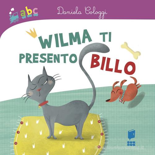 Wilma ti presento Billo di Daniela Cologgi edito da Buk Buk