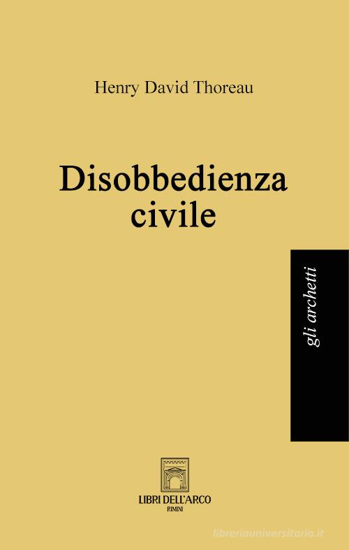 Disobbedienza civile di Henry David Thoreau edito da Libri dell'Arco
