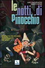Le notti di Pinocchio. Riflessioni per giovani, provocazioni per adulti di Luigi Guglielmoni, Fausto Negri edito da Editrice Elledici