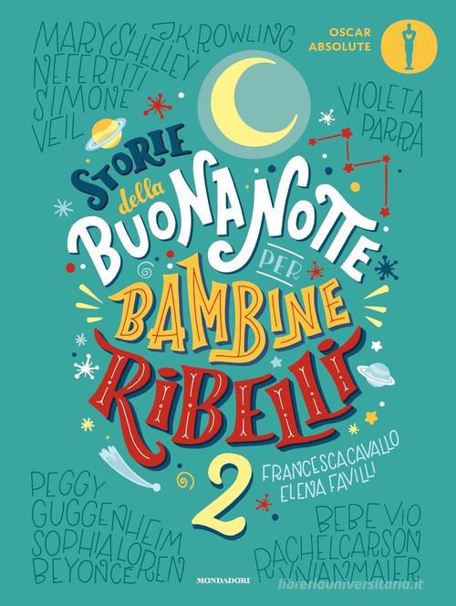 Storie della buonanotte per bambine ribelli 2 di Francesca Cavallo, Elena Favilli edito da Mondadori
