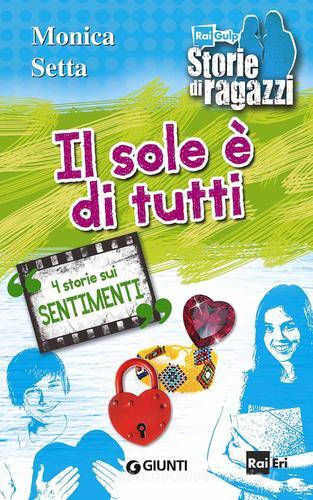 Il sole è di tutti. 4 storie sui sentimenti di Monica Setta edito da Giunti Junior