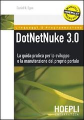 DotNetNuke 3.0. La guida pratica per lo sviluppo e la manutenzione del proprio portale di Egan Daniel N. edito da Hoepli
