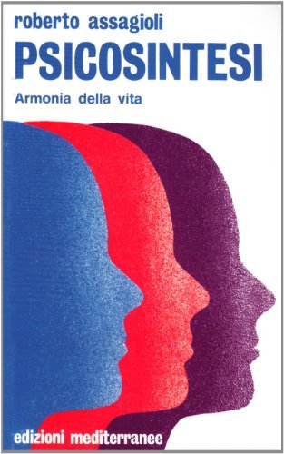 Psicosintesi di Roberto Assagioli edito da Edizioni Mediterranee