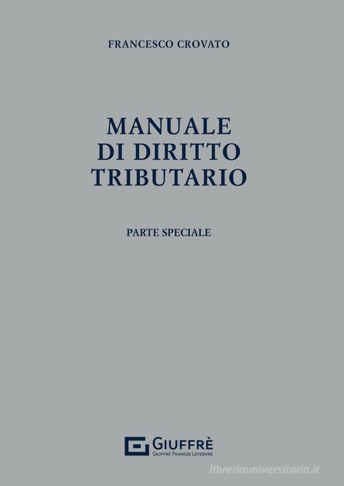Manuale di diritto tributario di Francesco Crovato edito da Giuffrè