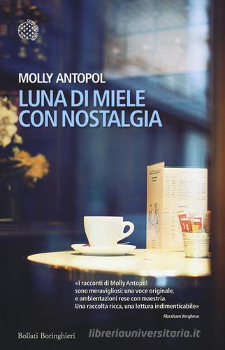 Luna di miele con nostalgia di Molly Antopol edito da Bollati Boringhieri