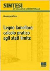 Legno: calcolo pratico agli stati limite di Giuseppe Albano edito da Maggioli Editore