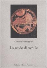 Lo scudo di Achille di Gaetano Parmeggiani edito da Sellerio Editore Palermo