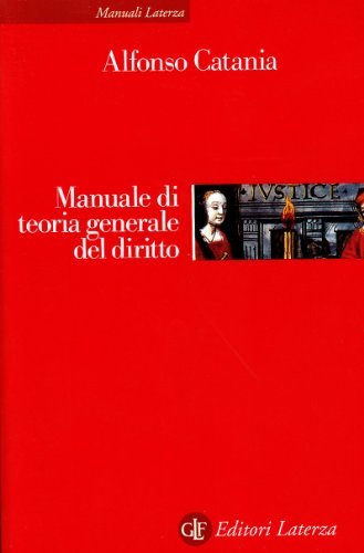 Manuale di teoria generale del diritto di Alfonso Catania edito da Laterza