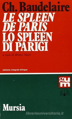 Le spleen de Paris-Lo spleen di Parigi di Charles Baudelaire edito da Ugo Mursia Editore