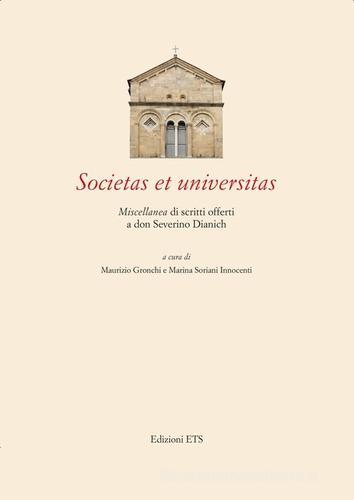 Societas et universitas. Miscellanea di scritti offerti a don Severino Dianich edito da Edizioni ETS
