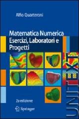 Matematica numerica. Esercizi, laboratori e progetti di Alfio Quarteroni edito da Springer Verlag