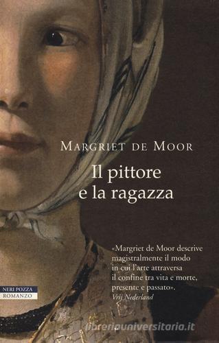 Il pittore e la ragazza di Margriet de Moor edito da Neri Pozza
