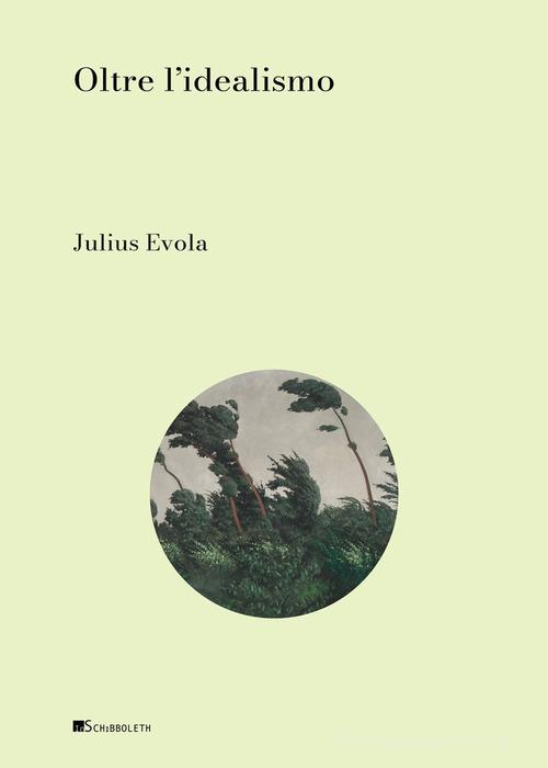 Oltre l'idealismo di Julius Evola edito da Inschibboleth