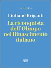 La riconquista dell'Olimpo nel Rinascimento italiano di Giuliano Briganti edito da Skira