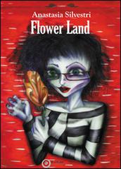Flower land di Anastasia Silvestri edito da EdiGiò