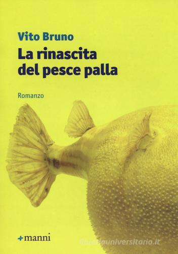 La rinascita del pesce palla di Vito Bruno edito da Manni