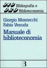 Manuale di biblioteconomia di Giorgio Montecchi, Fabio Venuda edito da Editrice Bibliografica