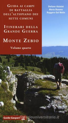Guida ai campi di battaglia dell'Altopiano dei Sette Comuni. Itinerari della Grande Guerra vol. 4 di Stefano Aluisini, Mario Busana, Ruggero Dal Molin edito da Gaspari