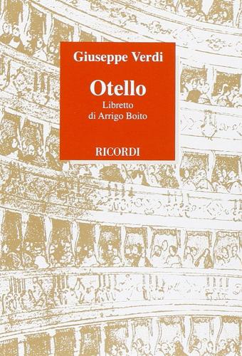 Otello. Dramma lirico in quattro atti. Musica di G. Verdi di Arrigo Boito edito da Casa Ricordi