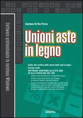 Unioni aste in legno. Con Contenuto digitale per download e accesso on line di Gaetano Di Dio Perna edito da Grafill